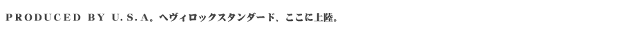 PRODUCED BY U.S.A ヘヴィロックスタンダード、ここに上陸。