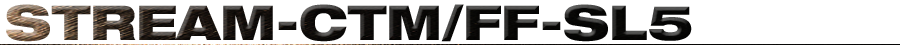 STREAM-CTM/FF-SL5
