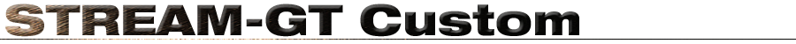 STREAM-GT Custom